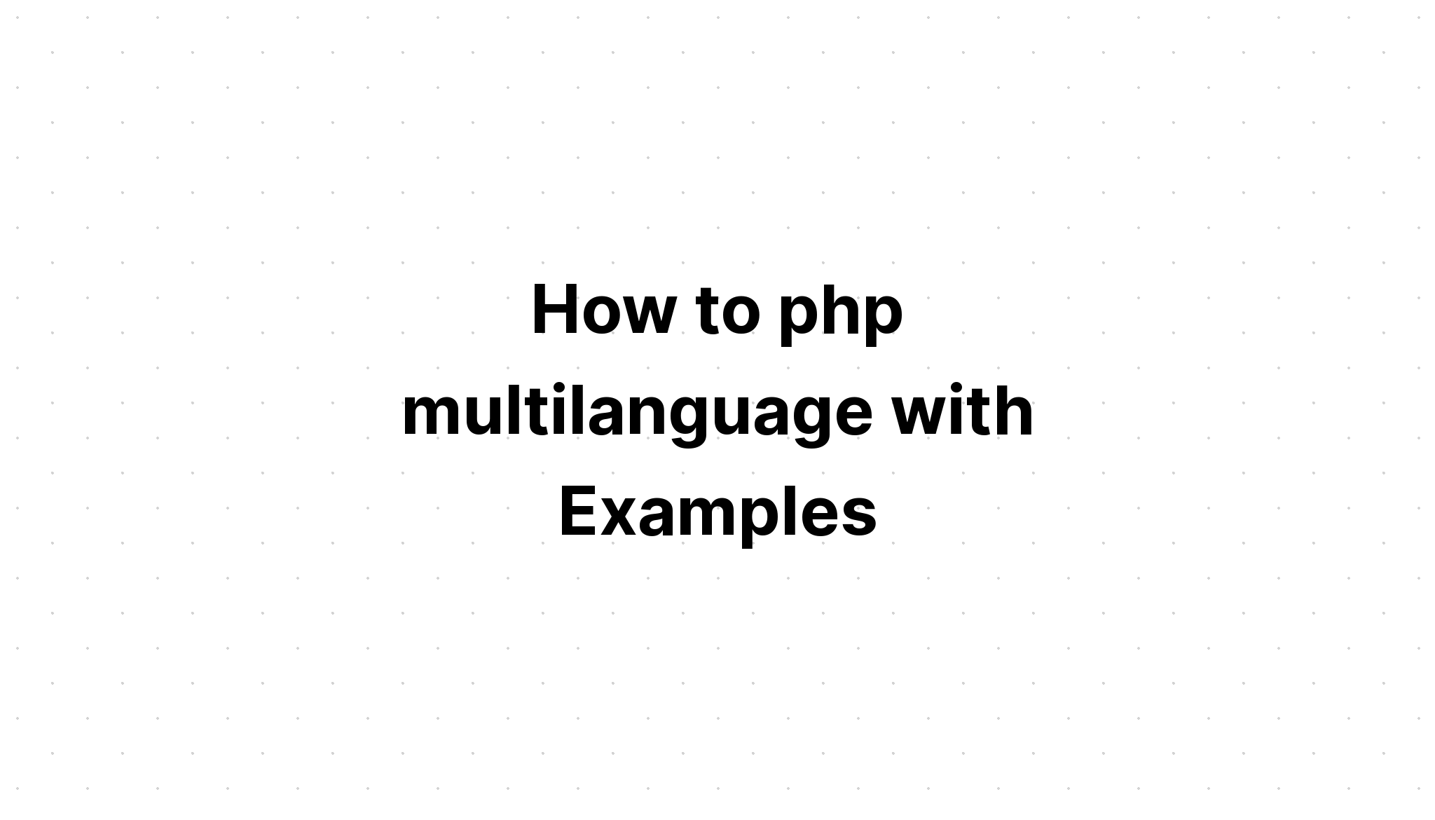 Làm thế nào để php đa ngôn ngữ với các ví dụ